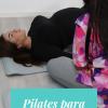 PILATES PARA EMBARAZO