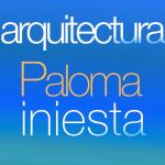 Arquitectura Paloma Iniesta Arquitectura Paloma Iniesta